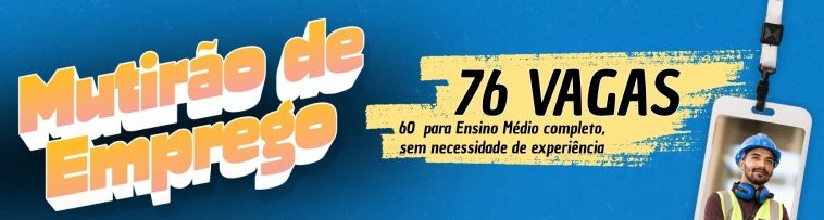 Araras abre 76 vagas de emprego nesta quinta para 5 empresas