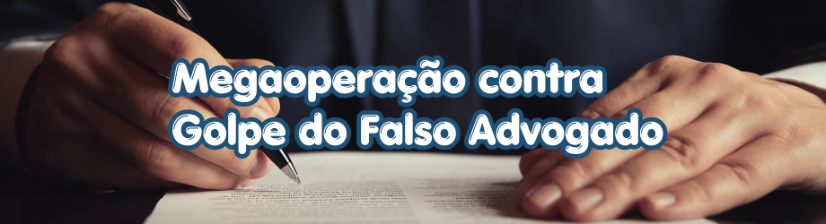 Megaoperação mira quadrilha especializada no golpe do falso advogado